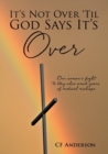 It's Not Over 'Til God Says It's Over - Book