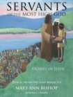 Servants of the Most High God Stories of Jesus : Public Ministry and Miracles Series 2 - Book