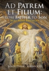 Ad Patrem Et Filium : From Father to Son: Noli Flere Resurget - Book
