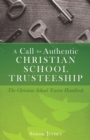 A Call to Authentic Christian School Trusteeship - Book