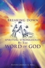 Breaking Down Spiritual Strongholds by the Word of God - Book