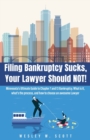 Filing Bankruptcy Sucks, Your Lawyer Should NOT! - Book