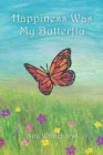 Happiness Was My Butterfly - Book