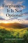 Forgiveness...It Is Not Optional! - Book