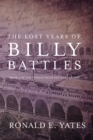 The Lost Years of Billy Battles : Book 3 of the Finding Billy Battles Trilogy - eBook