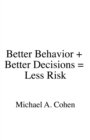 Better Behavior + Better Decisions = Less Risk - Book