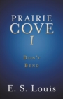 Prairie Cove I : Don't Bend - Book