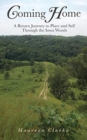Coming Home : A Return Journey to Place and Self Through the Iowa Woods - Book