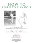How To Learn To Play Golf : A Lesson Plan Developed From BEDROCK Physical and Mechanical Certainties - Book