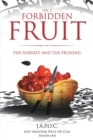 Forbidden Fruit : The Harvest and the Pruning - Book
