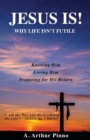 Jesus Is! Why Life Isn't Futile - Book