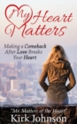 My Heart Matters : Making a Comeback After Love Breaks Your Heart - Book
