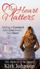 My Heart Matters : Making a Comeback After Love Breaks Your Heart - Book