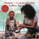 Mommy's Cooking Healthy Southern Style : Introducing 28 Simple Vegetarian and Vegan Meals for Your Family - Book