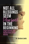 Not All Blessings Seem Pleasant in the Beginning - Book
