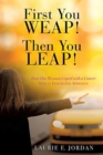 First You Weep! Then You Leap! : How One Woman Coped with Cancer with an Integrated Approach - Book
