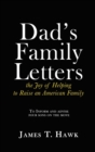 Dad's Family Letters : The Joy of Helping to Raise an American Family - Book