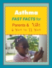Asthma Fast Facts for Parents & Kids 6 Years to 11 Years - Book