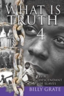 What is Truth 4 : by a Descendant of Slaves - Book