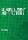 Offerings, Money, and Three Tithes - Book