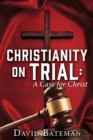 Christianity on Trial : A Case for Christ - Book