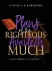 Plans of the Righteous Availeth Much : Devotional Planner - Book