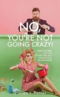 No, You're Not Going Crazy! : How Women Can Tell If They Are In A Narcissistic Relationship - Book