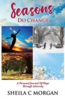 Seasons Do Change : A Personal Journal Of Hope Through Adversity - Book