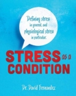 Stress As A Condition : Defining stress in general, and physiological stress in particular. - Book