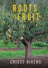 Roots to Fruit : Removing Roots and Growing Fruit - Book