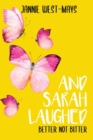 And Sarah Laughed : Better not Bitter - Book