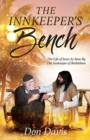 The Innkeeper's Bench : The Life of Jesus As Seen By The Innkeeper of Bethlehem - Book