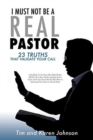 I Must Not Be a Real Pastor : 23 Truths That Validate Your Call - Book