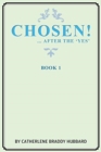 Chosen! : ...After the Yes - Book