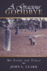 A Gracious Goodbye : My Story for Today - Book