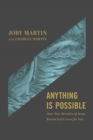 Anything Is Possible : How Nine Miracles of Jesus Reveal God’s Love for You - Book