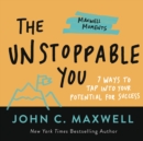 The Unstoppable You : 7 Ways to Tap Into Your Potential for Success - Book
