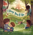 I Pray You'll Be . . . - Book