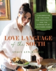 Love Language of the South : A Celebration of the Food, the Hospitality, and the Stories of My Southern Home - Book