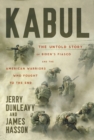 Kabul : The Untold Story of Biden's Fiasco and the American Warriors Who Fought to the End - Book