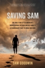 Saving Sam : The True Story of an American’s Disappearance in Syria and His Family’s Extraordinary Fight to Bring Him Home - Book