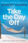 Take the Day Off : Receiving God's Gift of Rest - Book