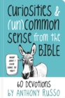 Curiosities and (Un)common Sense from the Bible : 60 Devotions - Book