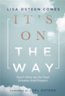 It's On the Way : Don't Give Up on Your Dreams and Prayers - Book