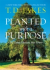 Planted with a Purpose : God Turns Pressure into Power - Book