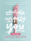 Authentically, Uniquely You Study Guide : Living Free from Comparison and the Need to Please - Book