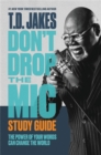 Don't Drop the Mic Study Guide : The Power of Your Words Can Change the World - Book