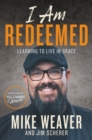 I Am Redeemed : Learning to Live in Grace - Book