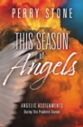 This Season of Angels : What the Bible Reveals about Angelic Encounters - Book