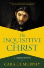 The Inquisitive Christ : 12 Engaging Questions - Book